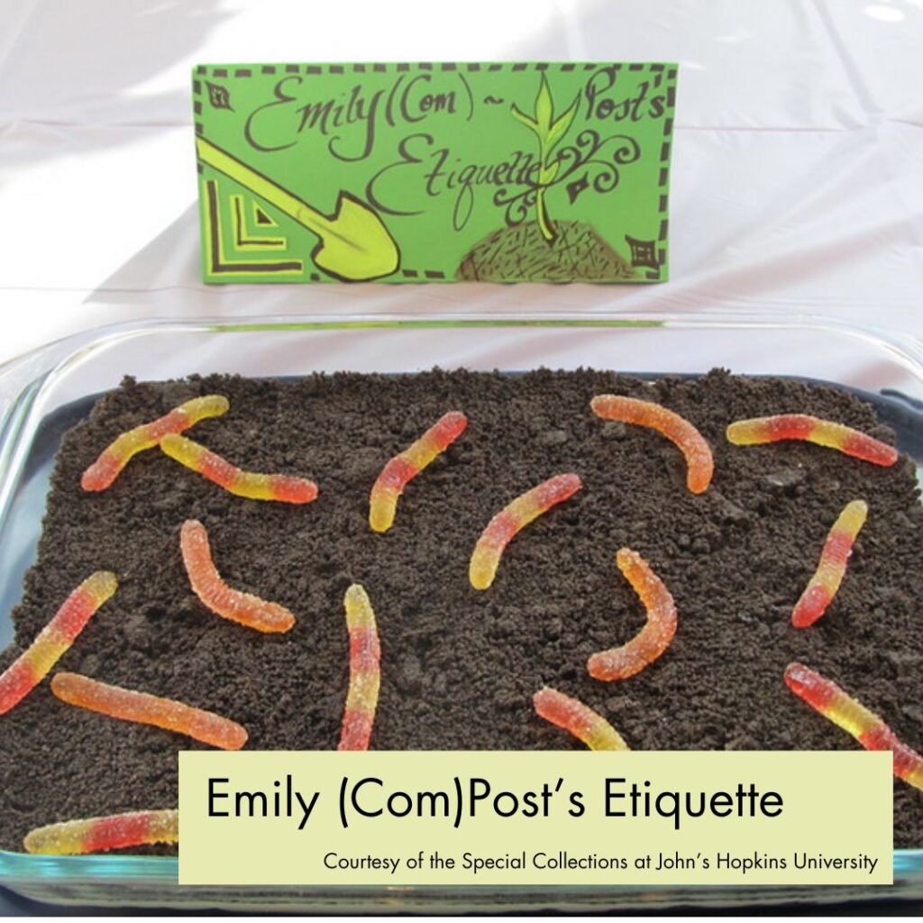 Photograph of a glass dish filled with brown cookie crumbs and gummy worms, below a green handmade sign that says "Emily (Com)Post's Etiquette. In the bottom right, a green rectangle overlays the picture with black text, reading "Emily (Com)Post's Etiquette, Courtesy of the Special Collections at John's Hopkins University."